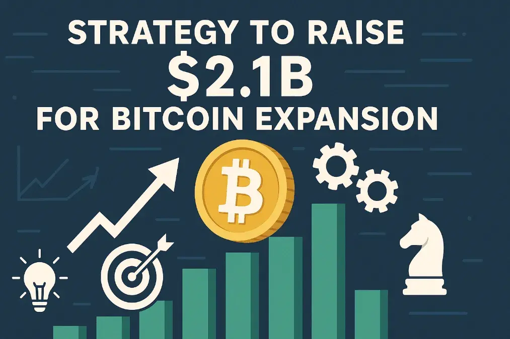 Strategy to Raise $2.1B for Bitcoin Expansion